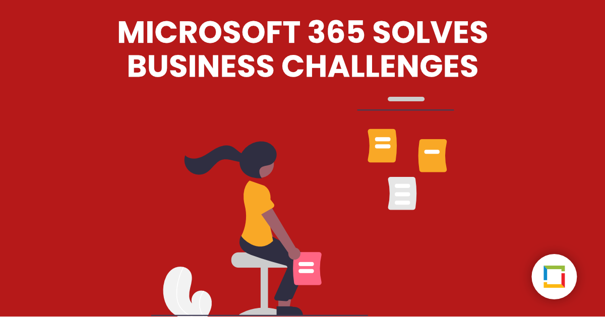 How Microsoft365 Solves Business Challenges