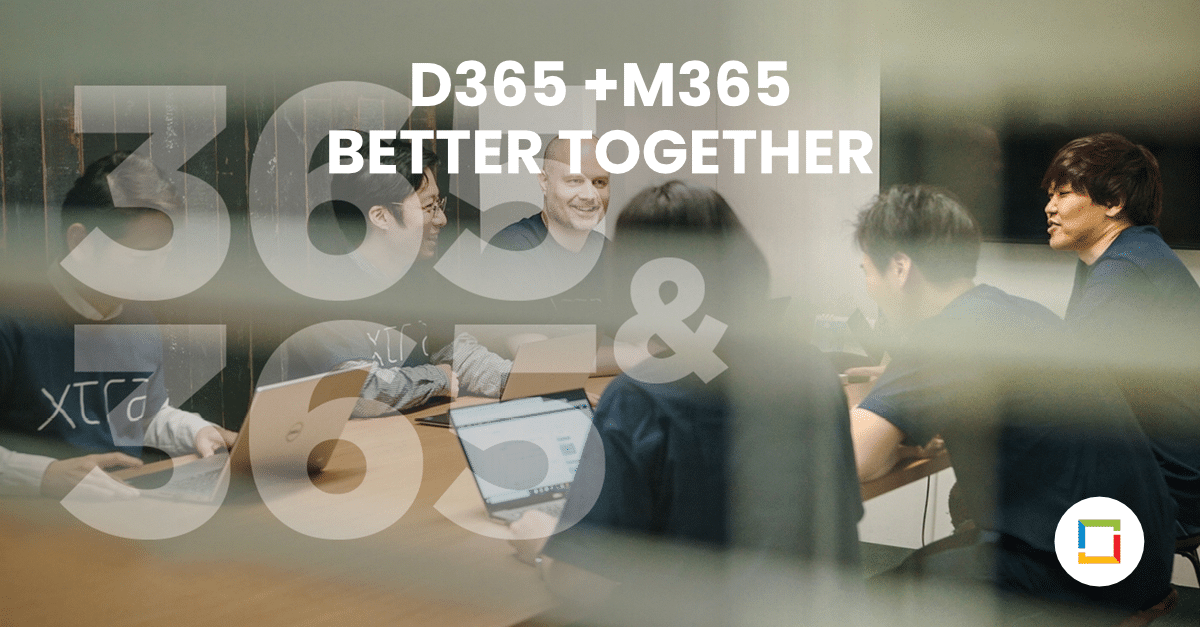 M365 and D365 Better Together