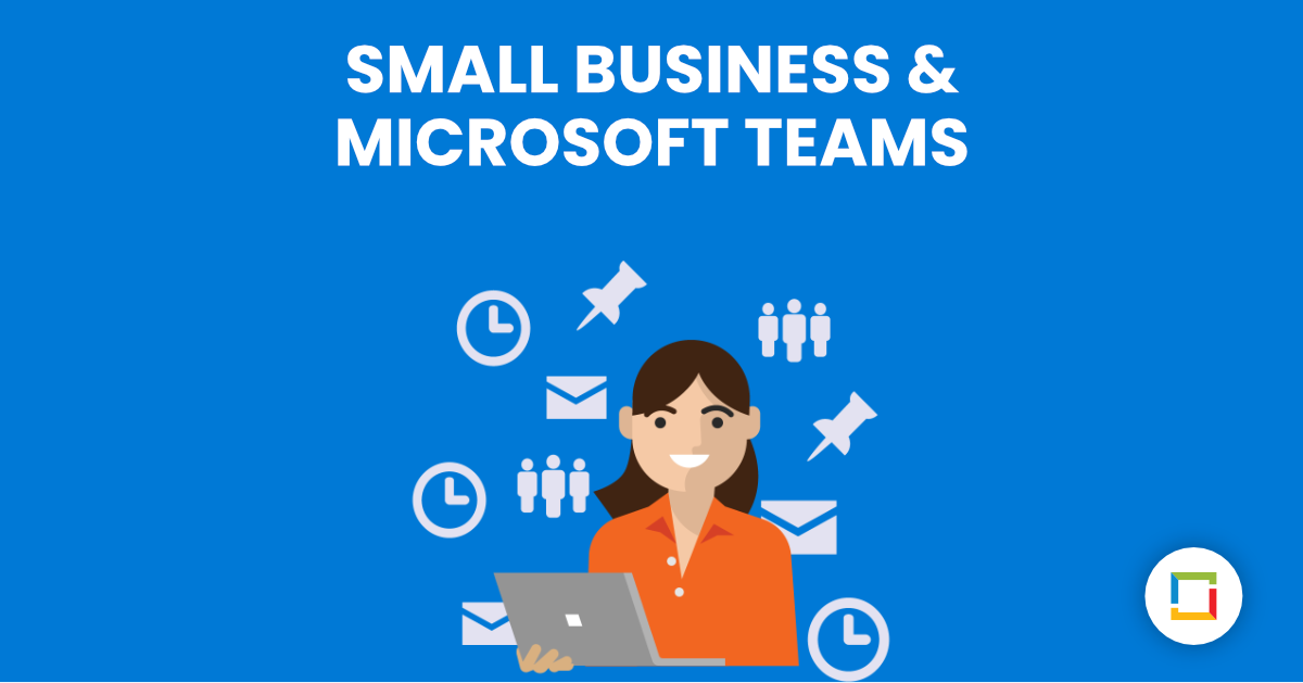 Microsoft Teams for Small Business Owners - A Day in the Life