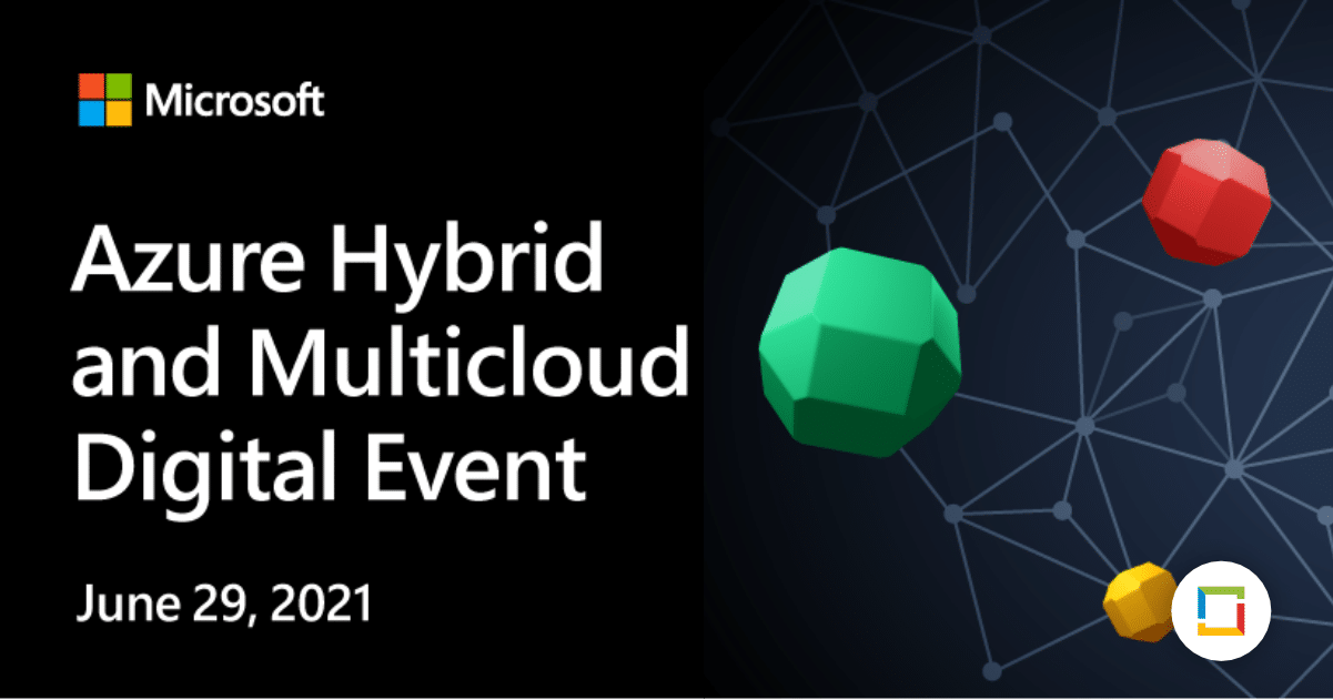 Azure Hybrid and Multicloud Digital Event June 29 2021